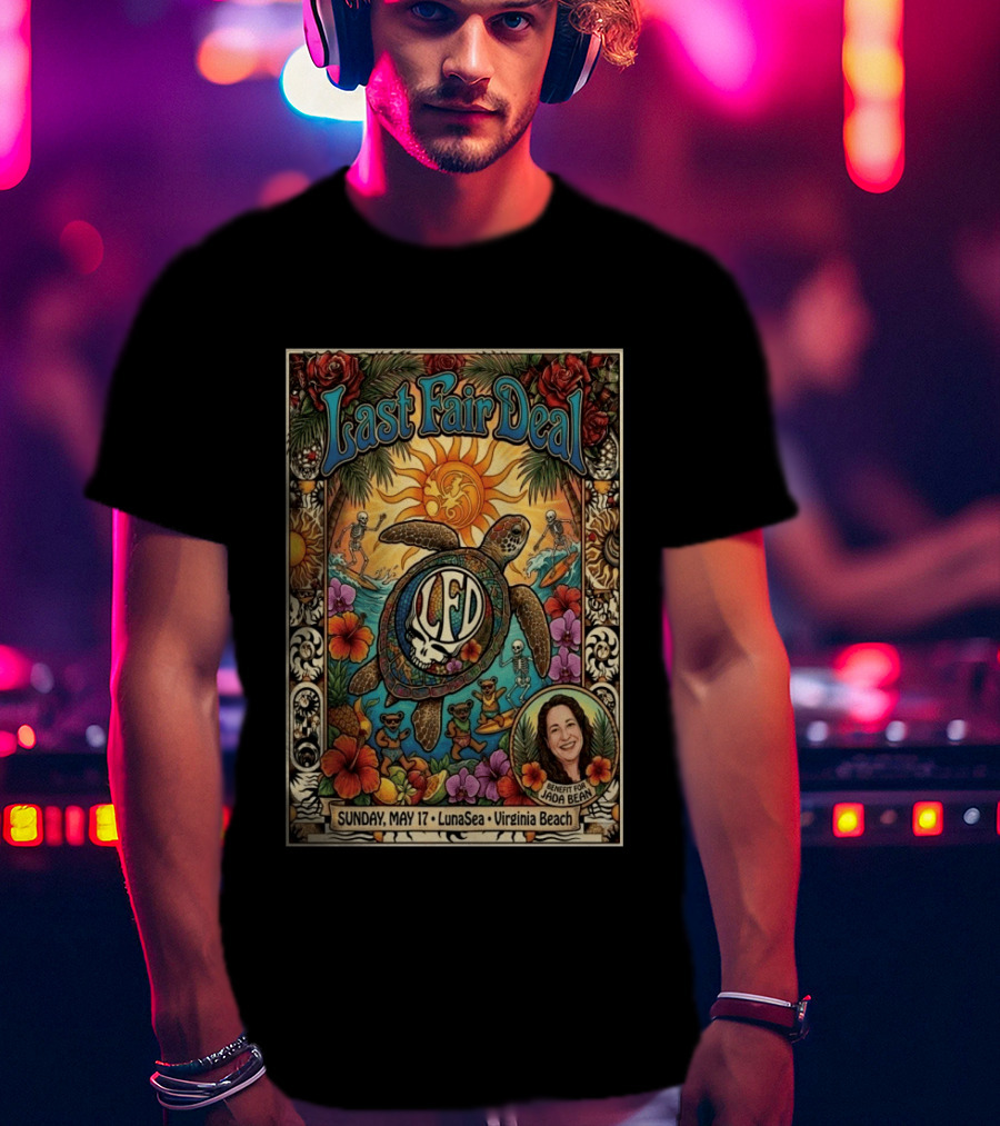 Last Fair Deal Virginia Beach LunaSea Turtle LFD May 17 2026 Benefit For Jada Bean T-Shirt