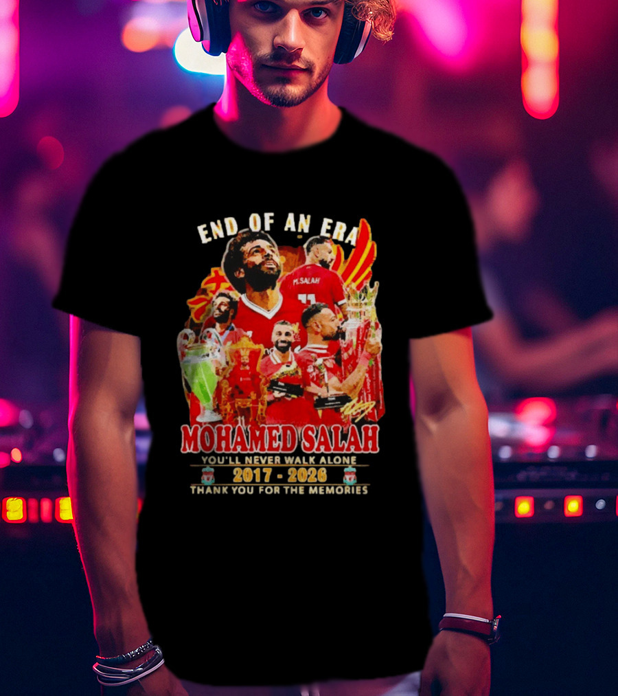 End Of An Era Mohamed Salah You'll Never Walk Alone 2017 2026 Thank You For The Memories T-Shirt