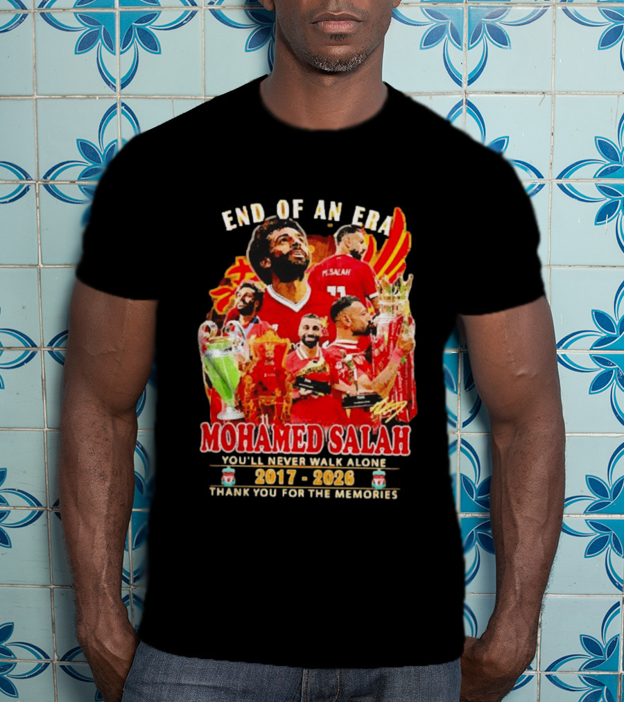 End Of An Era Mohamed Salah You'll Never Walk Alone 2017 2026 Thank You For The Memories T-Shirt
