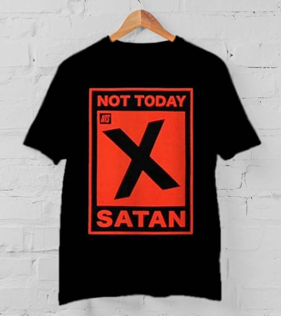 Not Today Satan NTS X Iconic Phrase T-Shirt