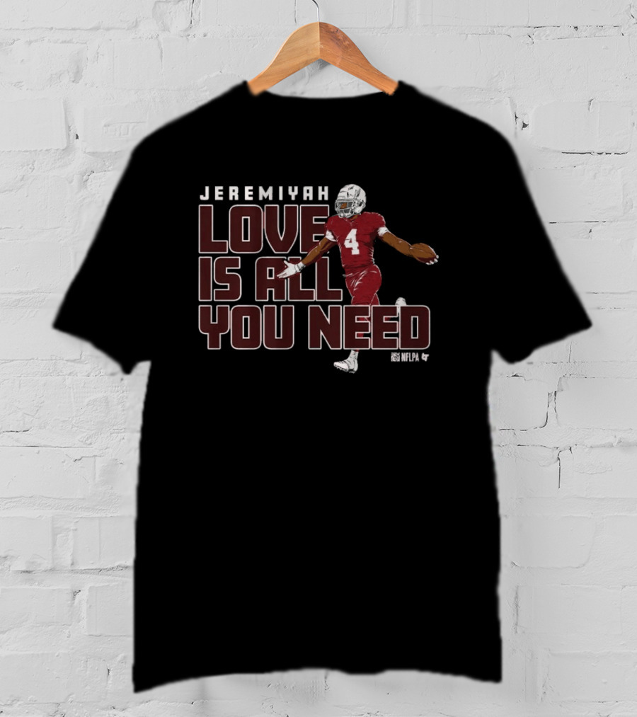 Jeremiyah Love Is All You Need Football Player T-Shirt