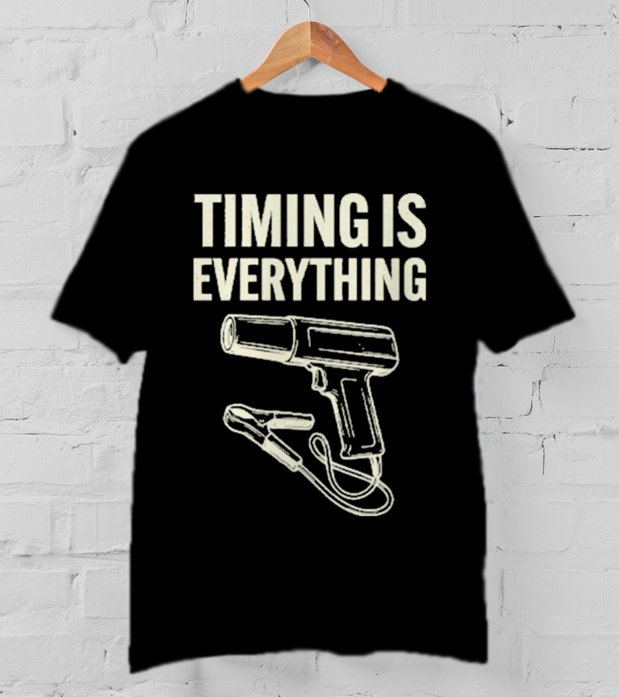 Timing Is Everything Mechanic Garage Humor Timing Light T-Shirt