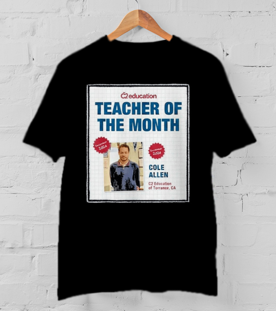 Cole Allen Teacher Of The Month December 2024 C2 Education Torrance CA T-Shirt
