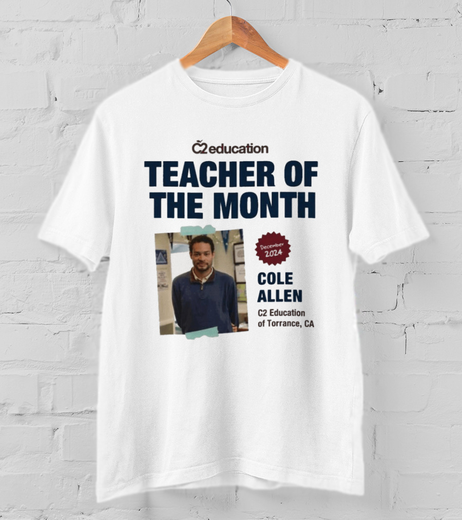 C2 Education Teacher Of The Month Cole Allen 2024 Torrance CA T-Shirt