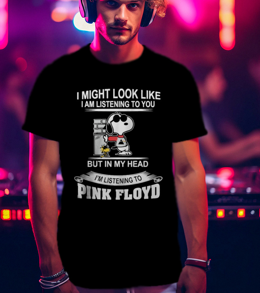 I Might Look Like I Am Listening To You But In My Head I'm Listening To Pink Floyd Snoopy Woodstock T-Shirt