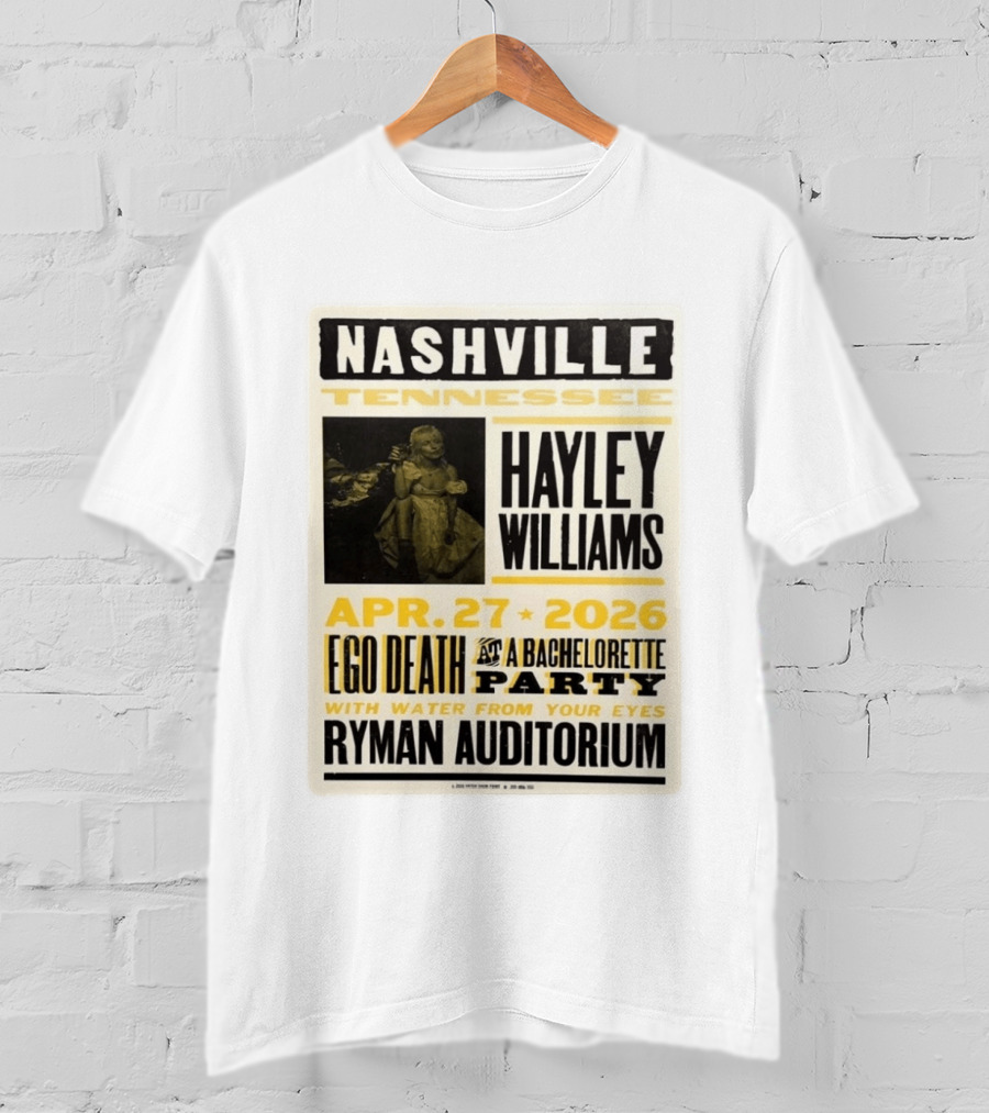 Nashville Hayley Williams April 27 2026 Ryman Auditorium Ego Death At A Bachelorette Party With Water From Your Eyes T-Shirt