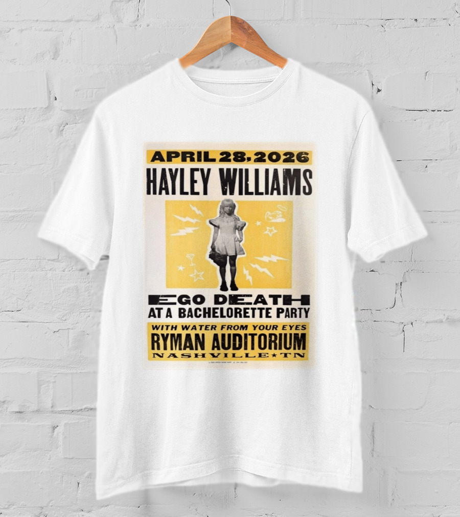 April 28 2026 Hayley Williams Ryman Auditorium Nashville TN Ego Death Bachelorette Party With Water From Your Eyes T-Shirt