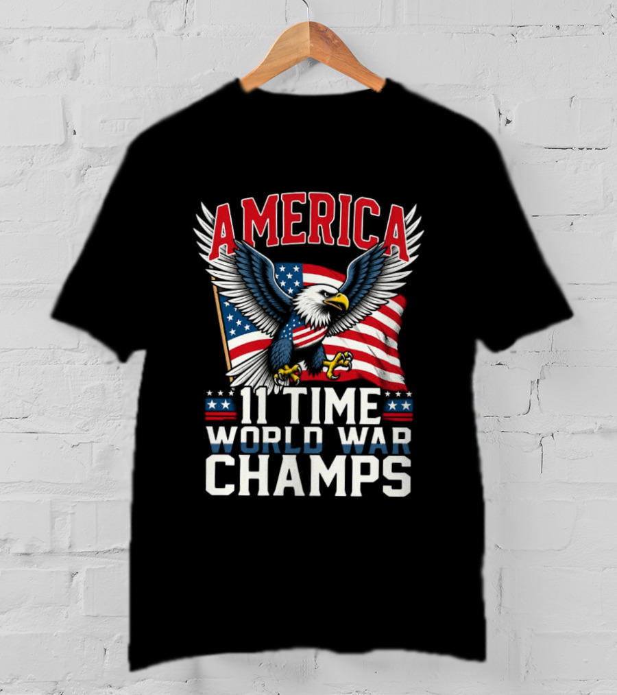 America Bald Eagle Flag 11 Time World War Champs T-Shirt