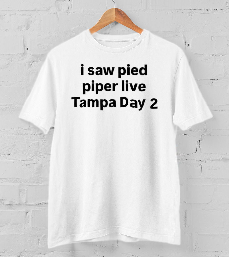 I Saw Pied Piper Live Tampa Day 2 T-Shirt