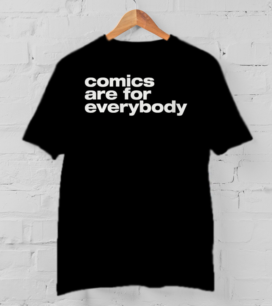 Comics Are For Everybody Inclusive Message T-Shirt