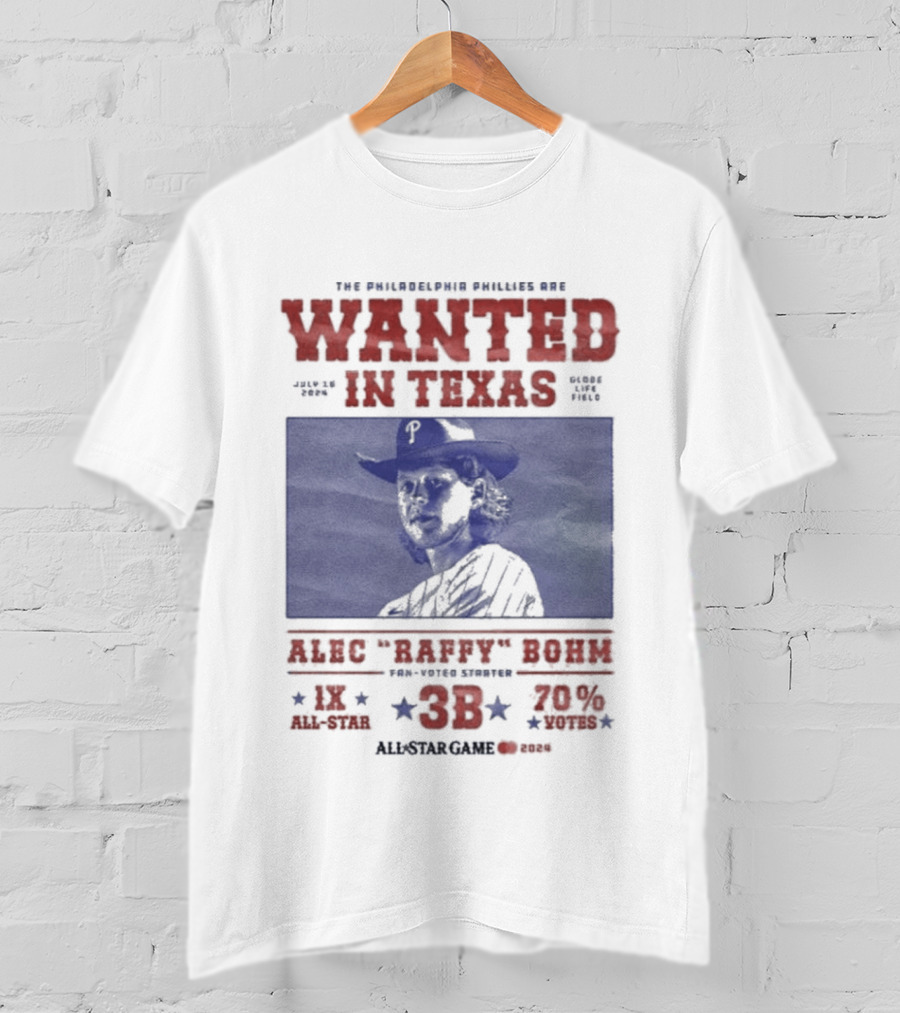 Phillies Wanted In Texas Alec Raffy Bohm 3B MLB Baseball Player Star Fan Favorite T-Shirt