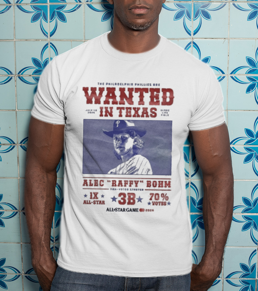 Phillies Wanted In Texas Alec Raffy Bohm 3B MLB Baseball Player Star Fan Favorite T-Shirt