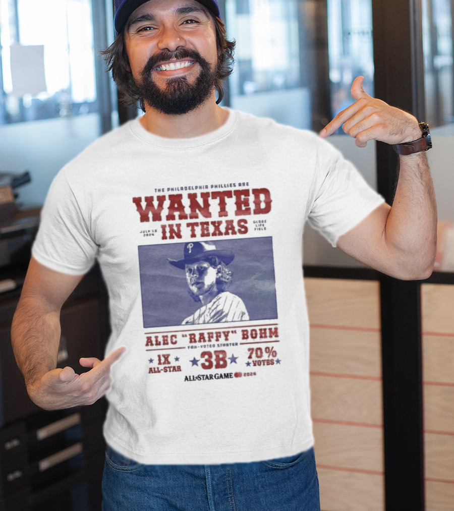 Phillies Wanted In Texas Alec Raffy Bohm 3B MLB Baseball Player Star Fan Favorite T-Shirt