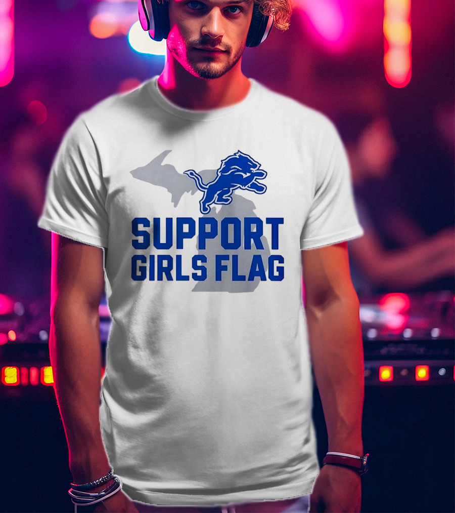 Detroit Lions Support Girls Flag Football Michigan Lions T-Shirt