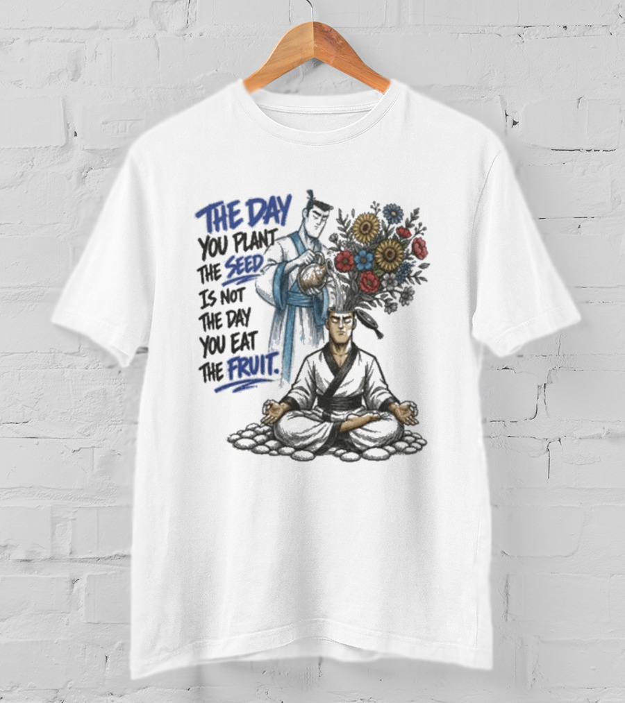 Third Eye Kingdom Trust The Day You Plant The Seed Is Not The Day You Eat The Fruit T-Shirt
