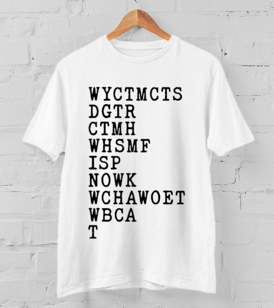 Wyctmcts Dgtr Ctmh Whsmf Isp Nowk Wchawobt Wbca T T-Shirt