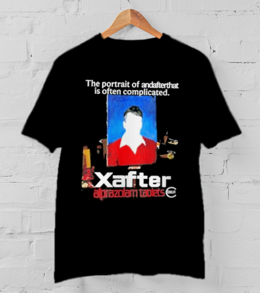 The Portrait Of Andafterthat Is Often Complicated Xafter Alprazolam Tablets T-Shirt