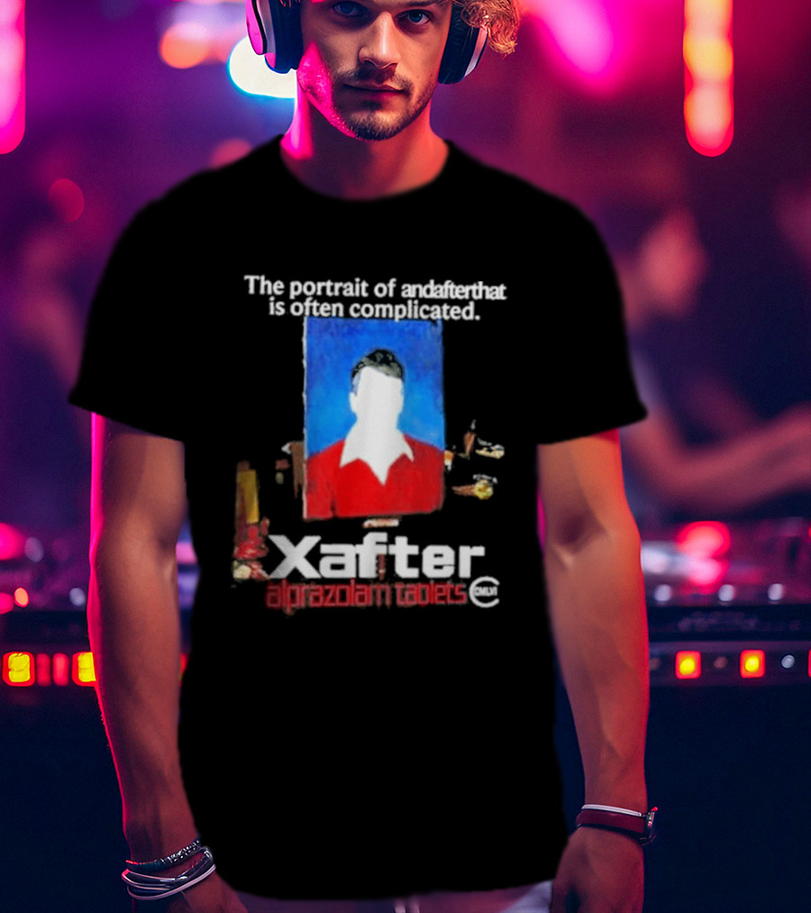 The Portrait Of Andafterthat Is Often Complicated Xafter Alprazolam Tablets T-Shirt