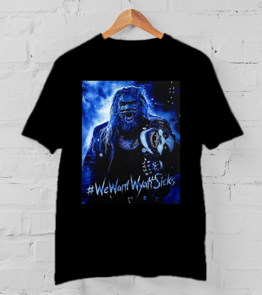 We Want Wyatt Sicks Heel Uncle Howdy WWE Fan T-Shirt