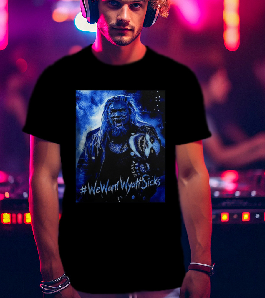 We Want Wyatt Sicks Heel Uncle Howdy WWE Fan T-Shirt
