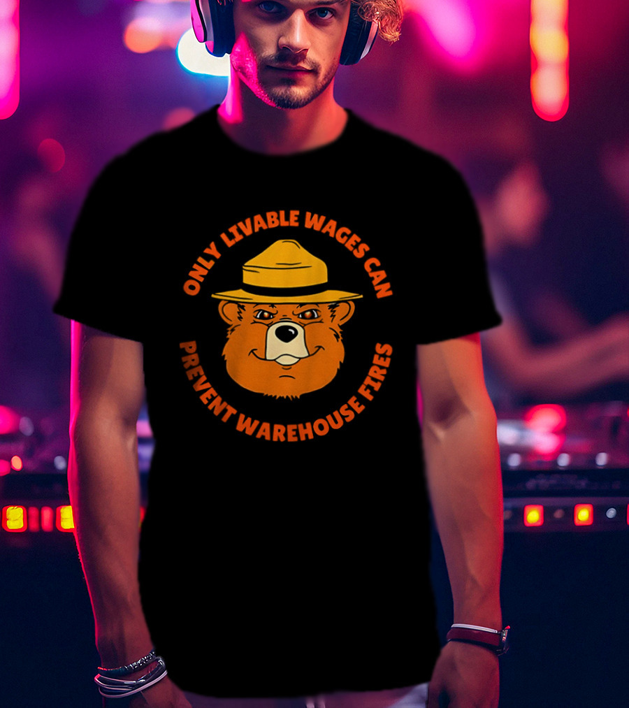 Bear Only Livable Wages Can Prevent Warehouse Fires T-Shirt