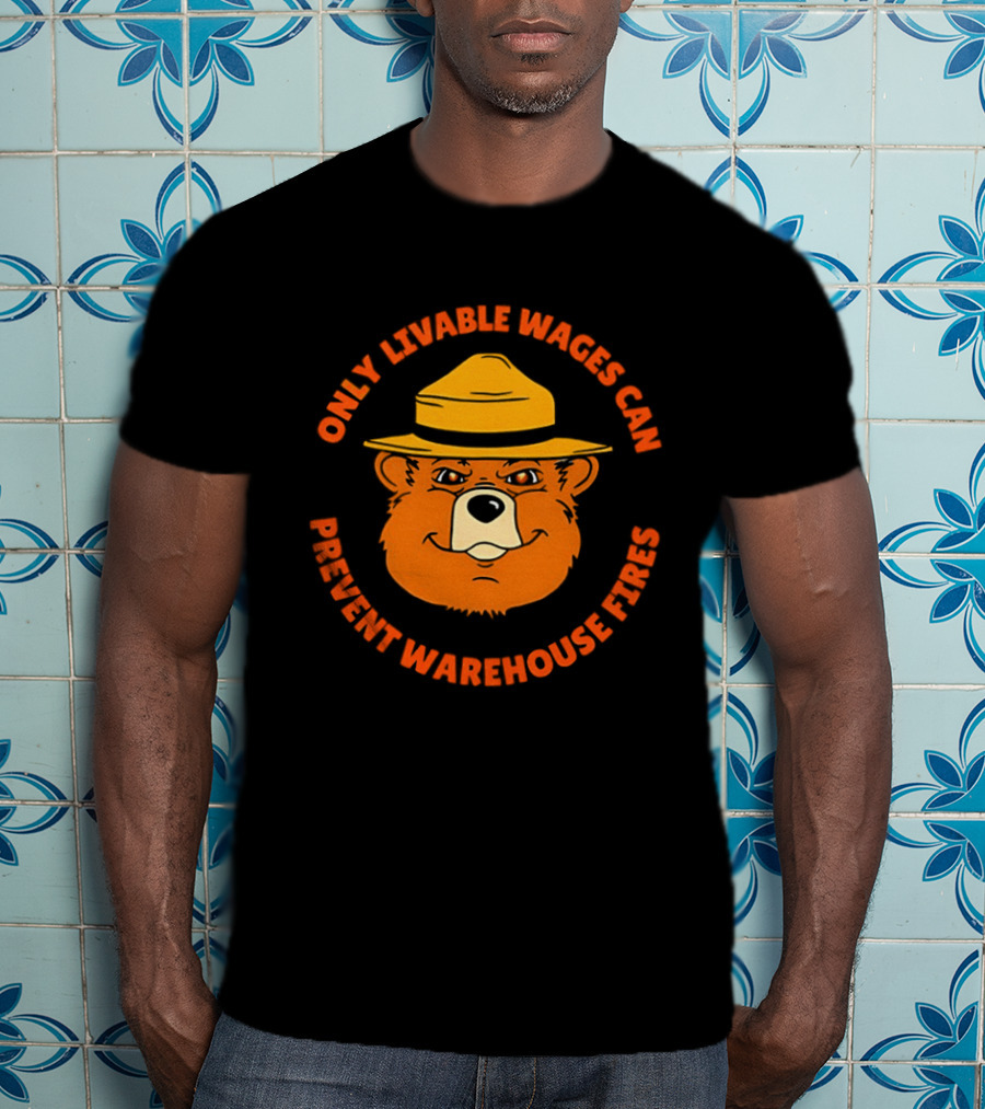 Bear Only Livable Wages Can Prevent Warehouse Fires T-Shirt
