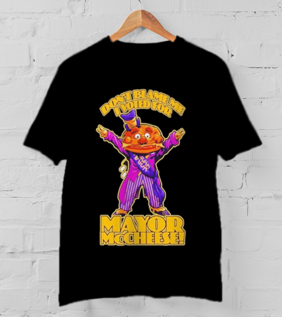 Don't Blame Me I Voted For Mayor McCheese Beastwreck T-Shirt