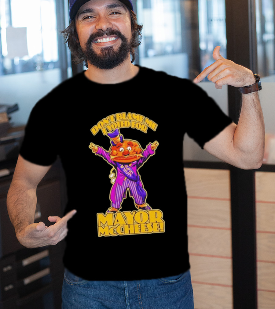 Don't Blame Me I Voted For Mayor McCheese Beastwreck T-Shirt