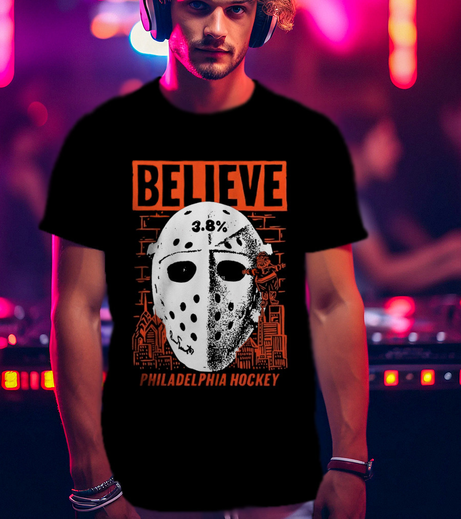 Believe 3.8 Percent Mask Philadelphia Hockey NHL Flyers 2026 T-Shirt