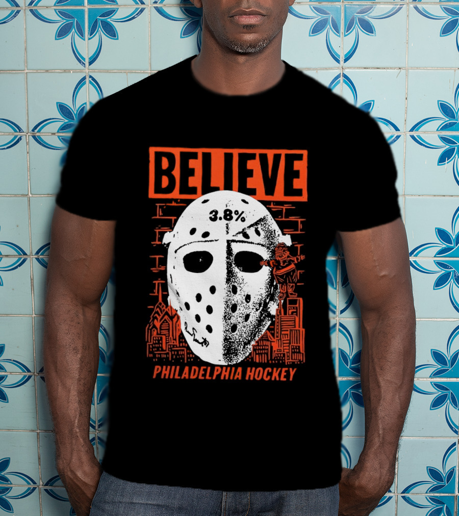 Believe 3.8 Percent Mask Philadelphia Hockey NHL Flyers 2026 T-Shirt
