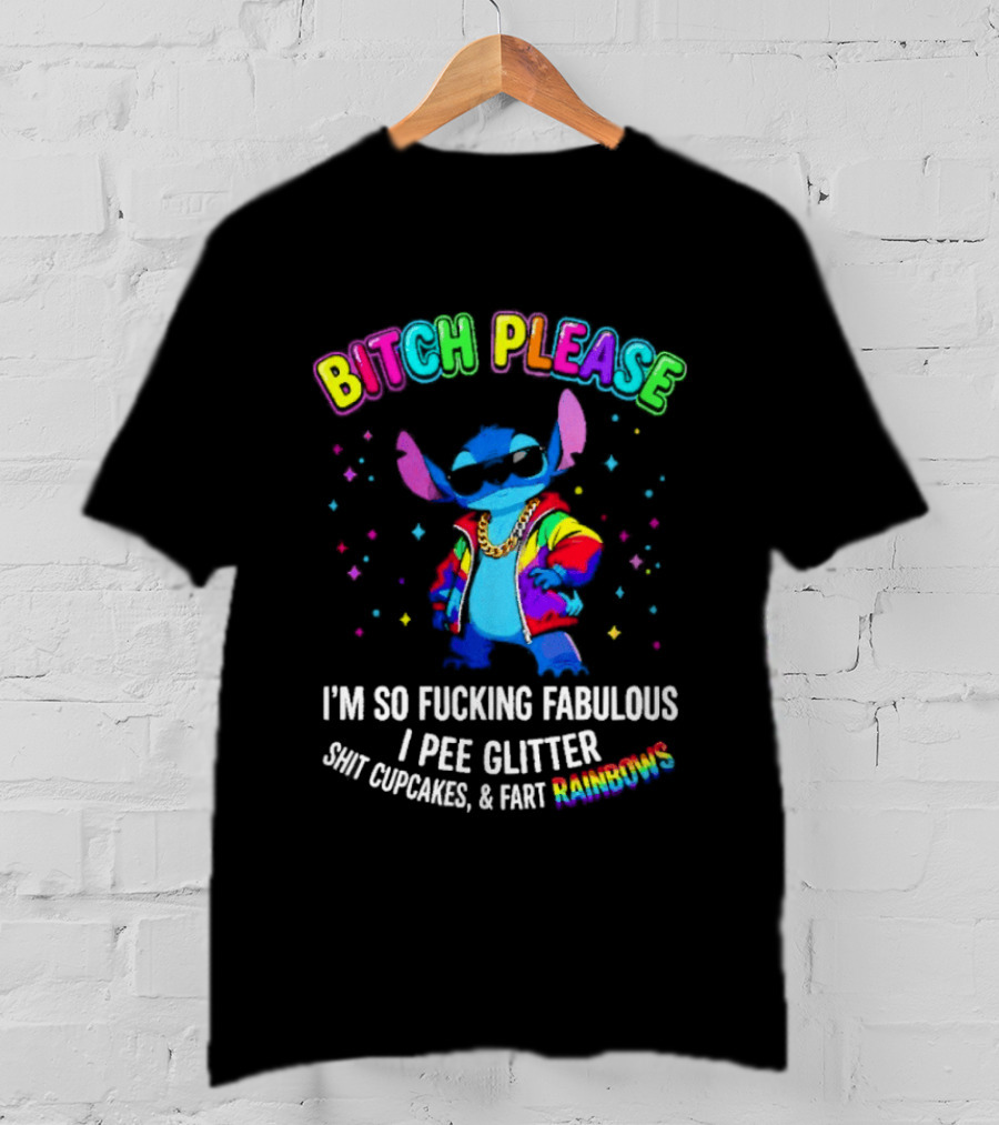 Bitch Please I'm So Fucking Fabulous I Pee Glitter Rainbow Stitch Mania T-Shirt