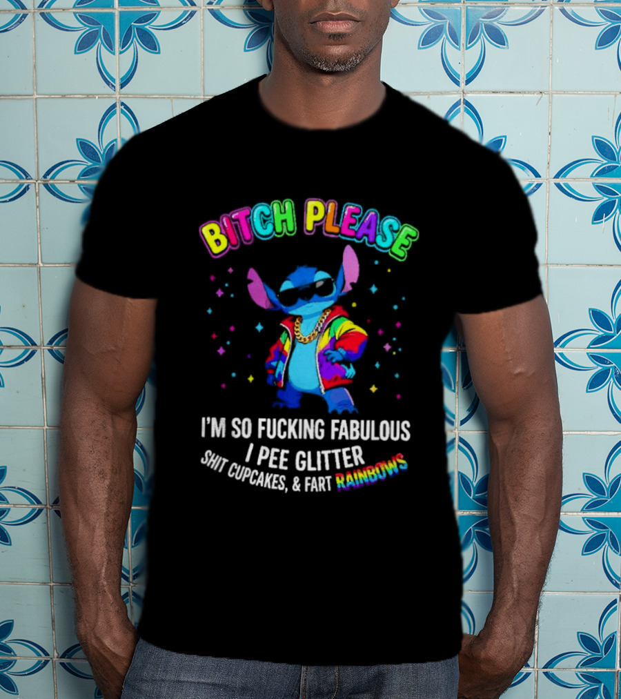 Bitch Please I'm So Fucking Fabulous I Pee Glitter Rainbow Stitch Mania T-Shirt