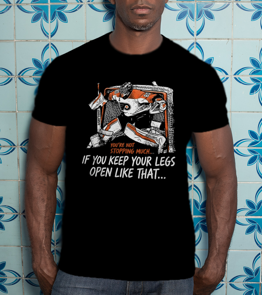 Dan Vladar Philadelphia Flyers NHL Keep Your Legs Open Like That T-Shirt