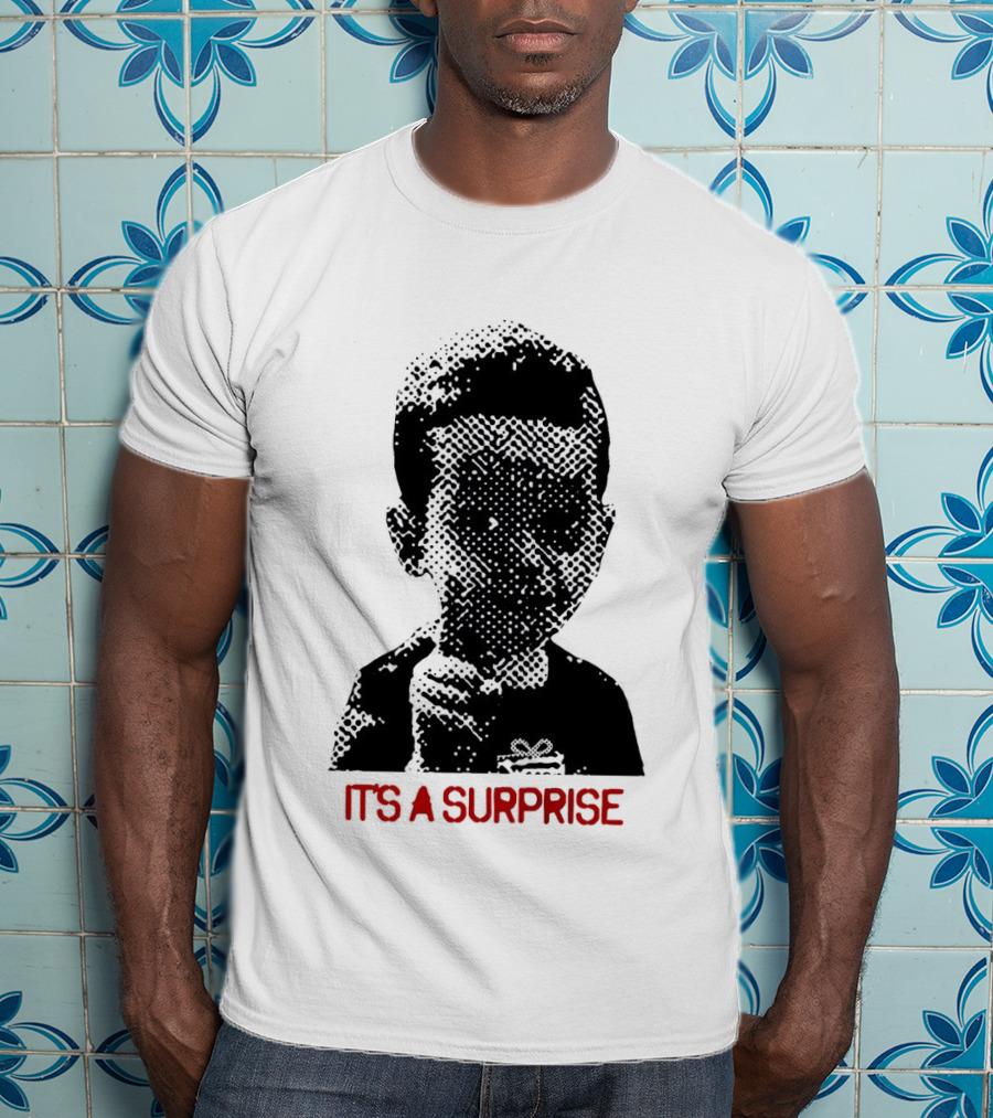 It's A Surprise Do You Like Surprises T-Shirt