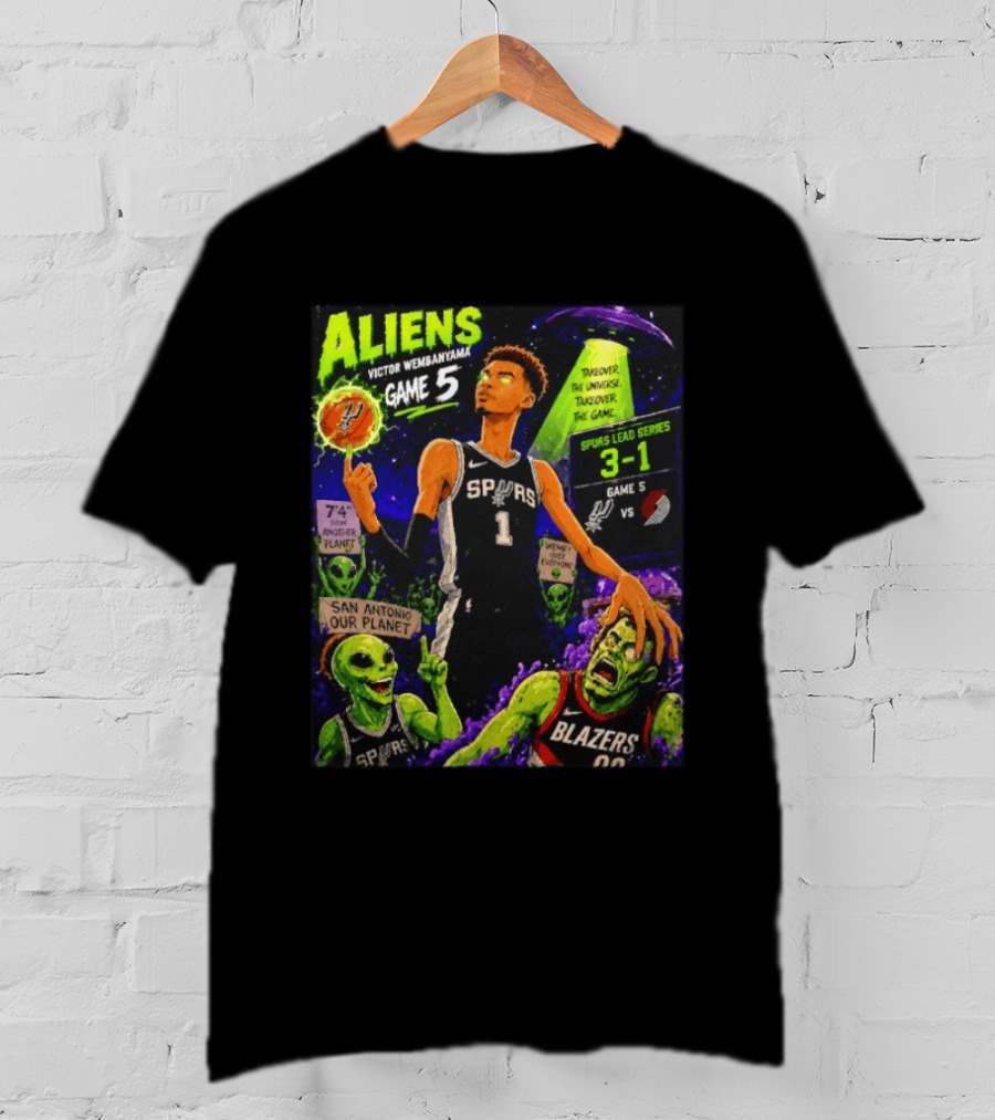 Aliens Victor Wembanyama Spurs Lead 3 1 Vs Blazers Game 5 San Antonio Our Planet T-Shirt