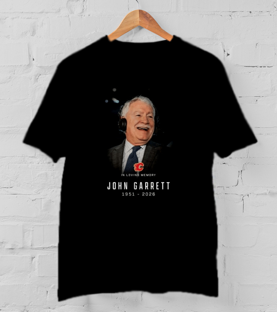Calgary Flames In Loving Memory John Garrett 1951 2026 T-Shirt