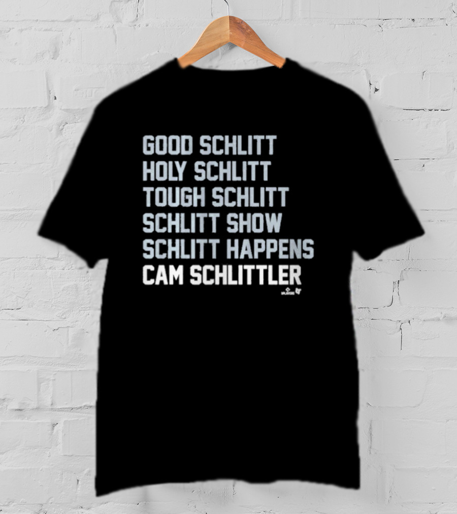 Good Schlitt Holy Schlitt Tough Schlitt Schlitt Show Schlitt Happens Cam Schlittler T-Shirt