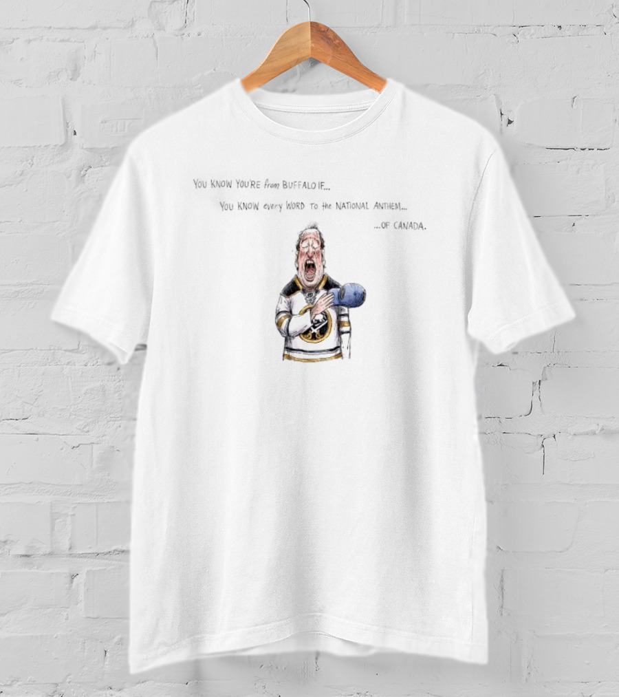 Buffalo Sabres Fan Knows Every Word To Canada's National Anthem T-Shirt