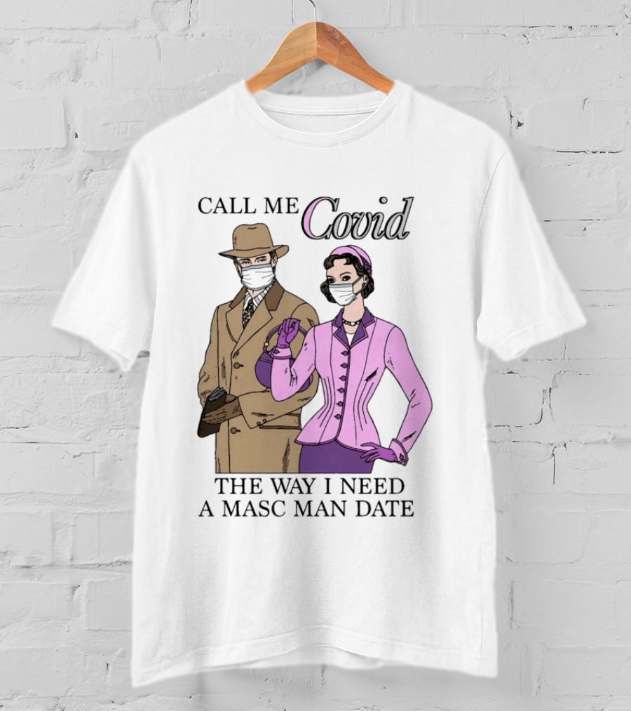 Call Me Covid The Way I Need A Masc Man Date Retro Style Masked Couple T-Shirt