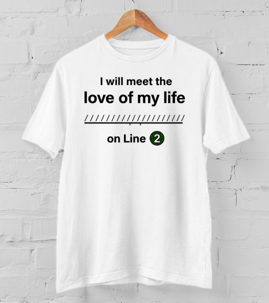 I Will Meet The Love Of My Life On Line 2 Subway Romance T-Shirt