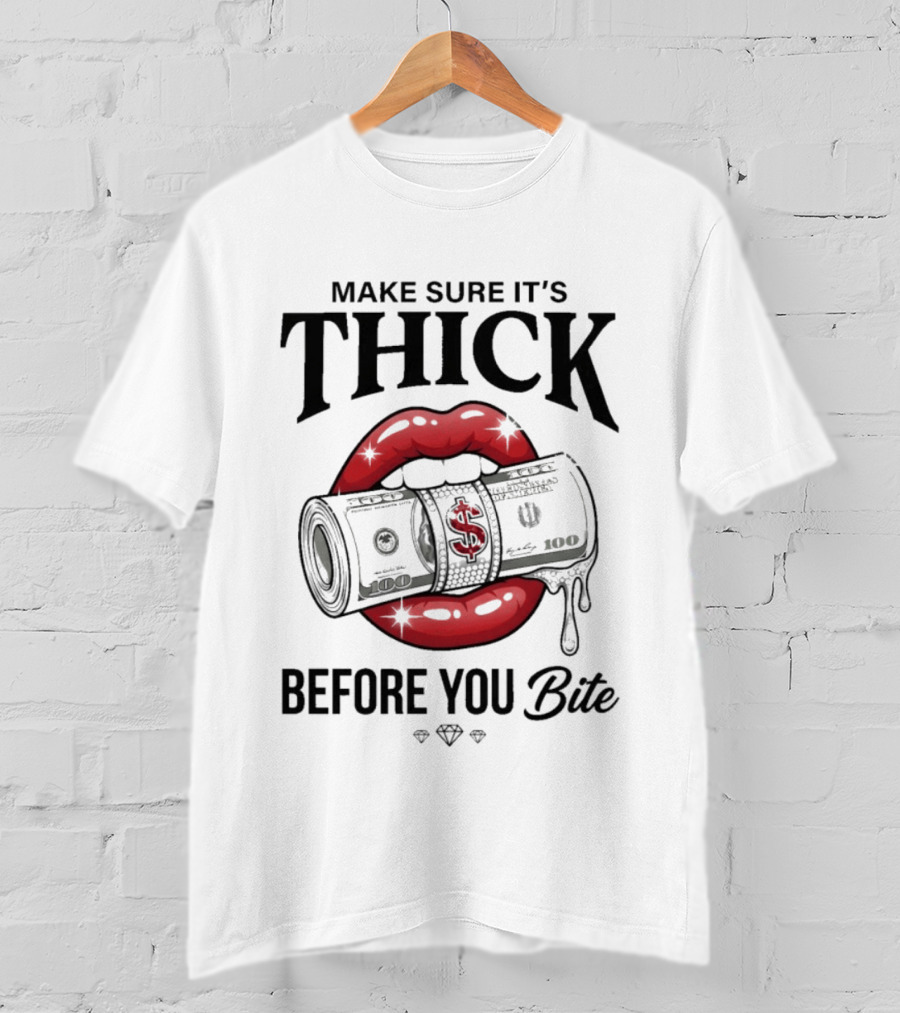Make Sure It's Thick Before You Bite Y2k Money Lips Diamond T-Shirt
