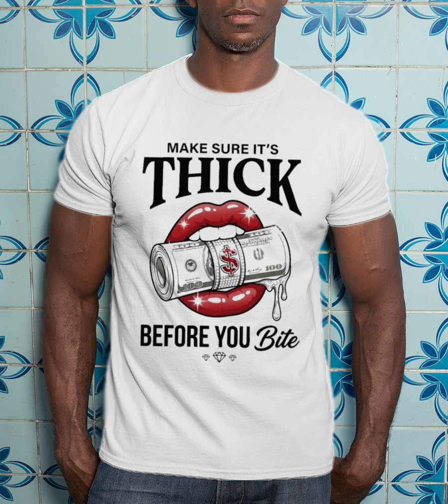 Make Sure It's Thick Before You Bite Y2k Money Lips Diamond T-Shirt