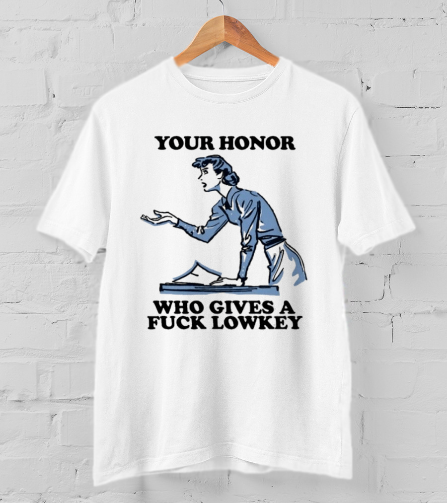 Your Honor Who Gives A Fuck Lowkey Retro Courtroom Sketch T-Shirt