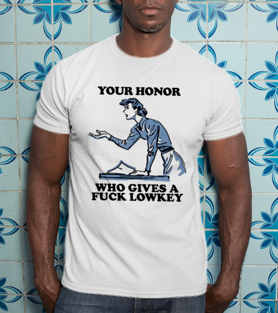 Your Honor Who Gives A Fuck Lowkey Retro Courtroom Sketch T-Shirt