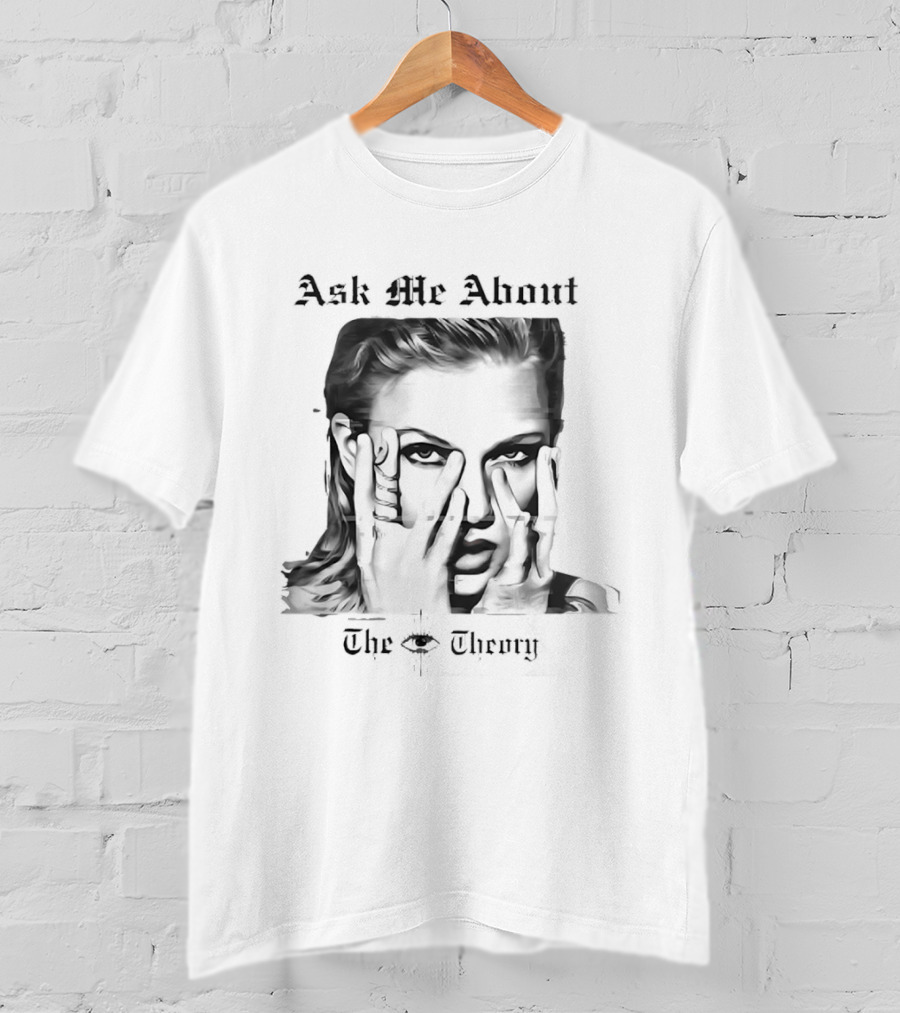 Ask Me About The Theory T-Shirt