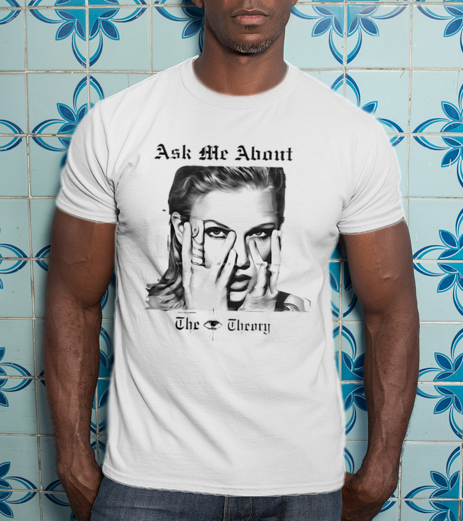 Ask Me About The Theory T-Shirt