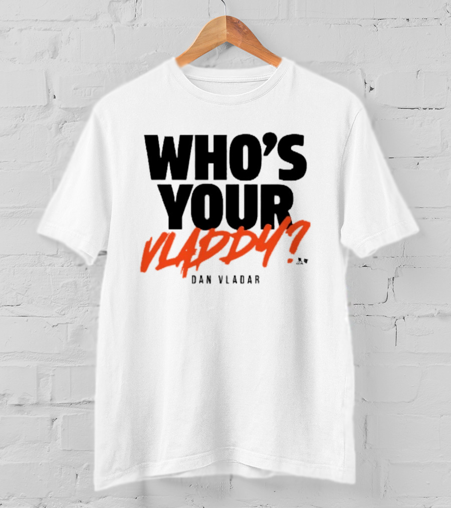 Who's Your Vladdy Dan Vladar T-Shirt