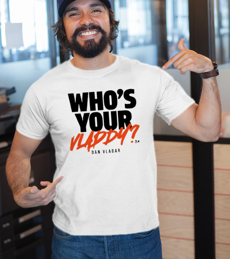 Who's Your Vladdy Dan Vladar T-Shirt