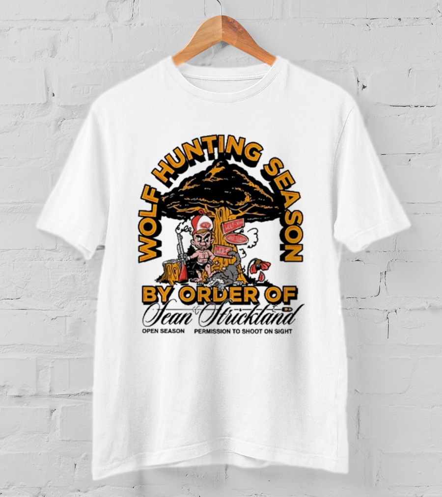 Wolf Hunting Season By Order Of Sean Strickland Permission To Shoot On Sight T-Shirt