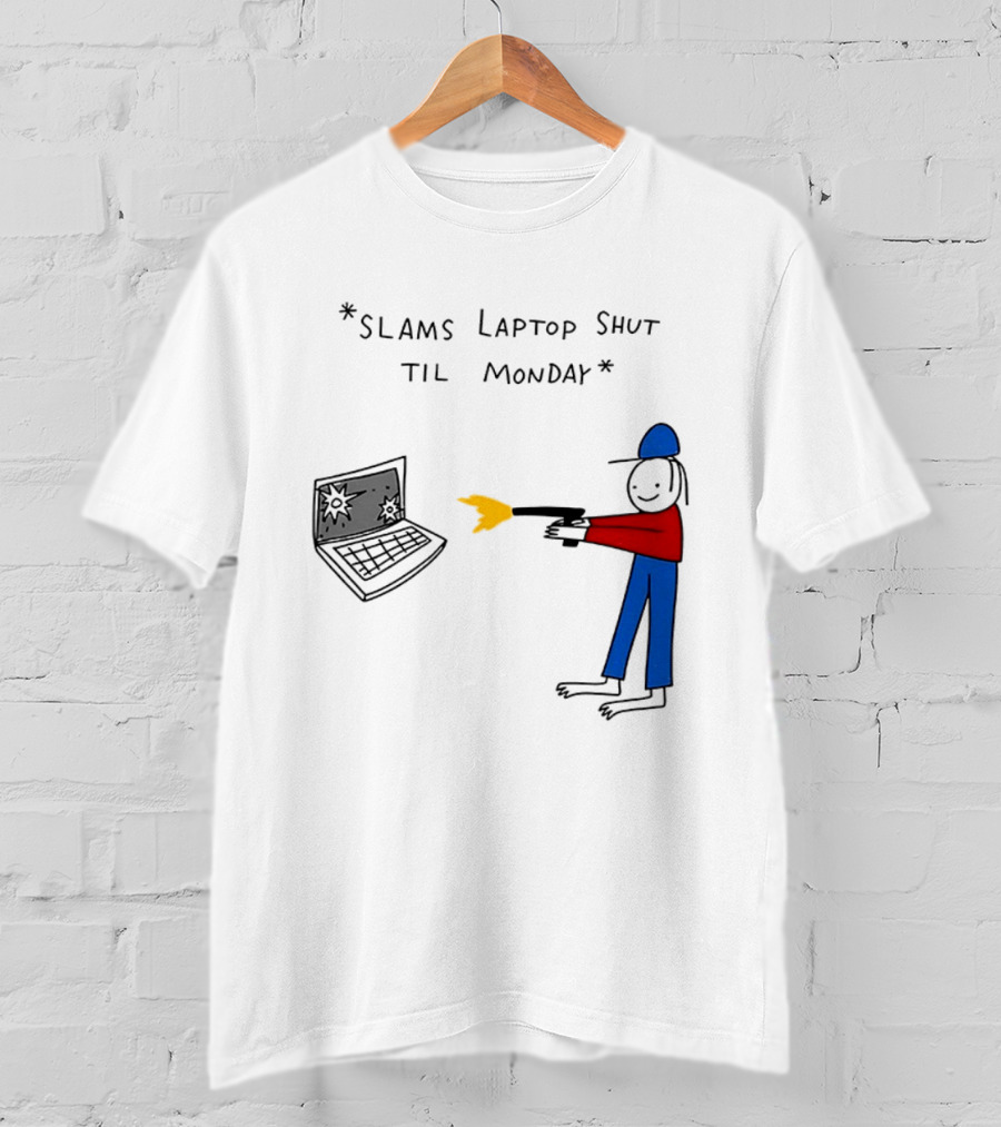 Slams Laptop Shut Til Monday Cartoon Figure Shooting Computer T-Shirt